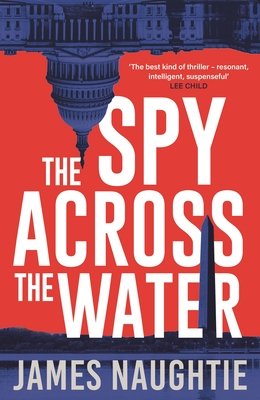 The Spy Across the Water (Naughtie James)(Paperback)