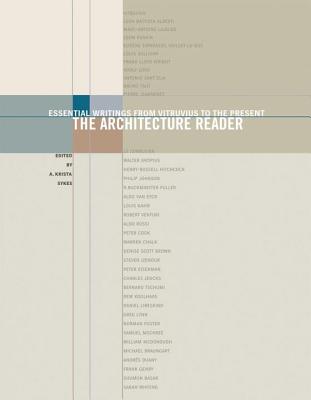 The Architecture Reader: Essential Writings from Vitruvius to the Present (Sykes A. Krista)(Paperback)