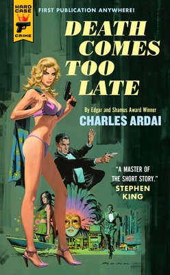 Death Comes Too Late (Ardai Charles)(Paperback)