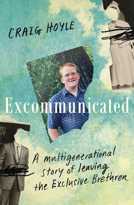 Excommunicated: A Heart-Wrenching and Compelling Memoir about a Family Torn Apart by One of New Zealand's Most Secretive Religious Sects for Re (Hoyle Craig)(Paperback)