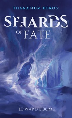 Shards of Fate: Volume 1 (Loom Edward)(Pevná vazba)