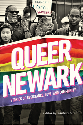 Queer Newark: Stories of Resistance, Love, and Community (Strub Whitney)(Paperback)