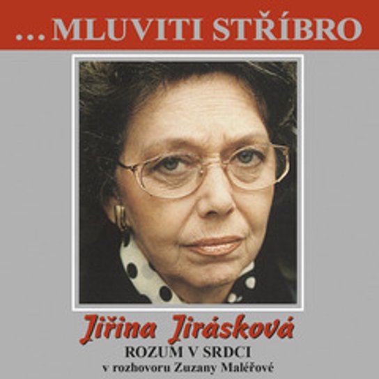 ...Mluviti stříbro -Jičina Jirásková - Rozum v srdci