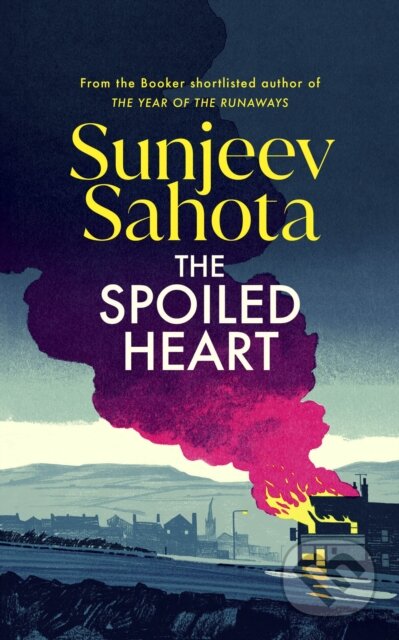 The Spoiled Heart - Sunjeev Sahota