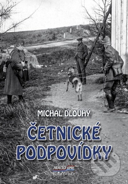 Četnické podpovídky - Michal Dlouhý