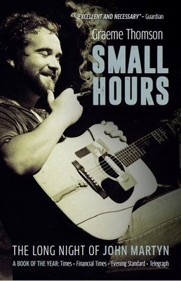 Small Hours: The Long Night of John Martyn (Thomson Graeme)(Paperback)