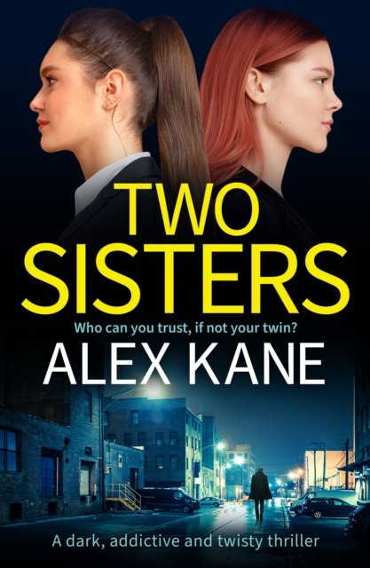 Two Sisters - A dark, addictive and twisty thriller (Kane Alex)(Paperback / softback)