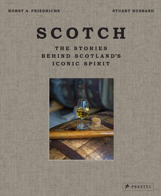 Scotch: The Stories Behind Scotland's Iconic Spirit (Husband Stuart)(Pevná vazba)