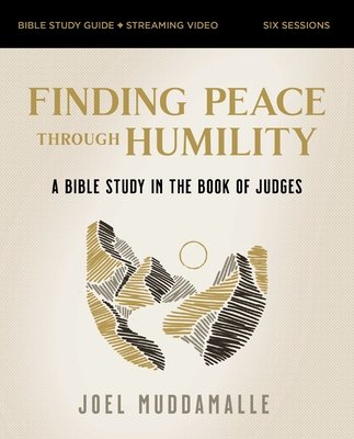 Finding Peace Through Humility Bible Study Guide Plus Streaming Video: A Bible Study in the Book of Judges (Muddamalle Joel)(Paperback)