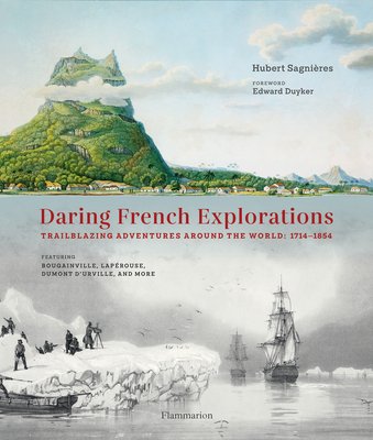 Daring French Explorations: Trailblazing Adventures Around the World: 1714-1854 (Sagnires Hubert)(Pevná vazba)