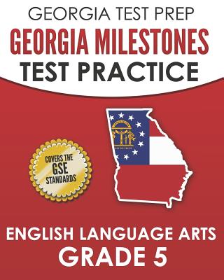 GEORGIA TEST PREP Georgia Milestones Test Practice English Language Arts Grade 5: Complete Preparation for the Georgia Milestones ELA Assessments (Hawas G.)(Paperback)