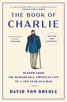The Book of Charlie: Wisdom from the Remarkable American Life of a 109-Year-Old Man (Von Drehle David)(Paperback)