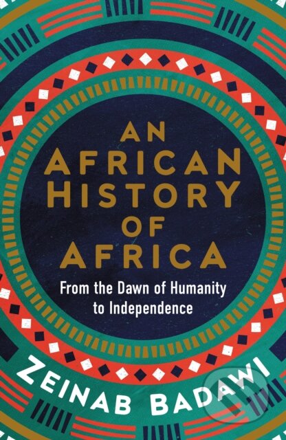 An African History of Africa - Zeinab Badawi