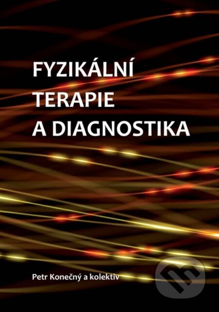 Fyzikální terapie a diagnostika - Petr Konečný, Jana Vyskotová, Barbora Kolářová, Peter Olšák, Gabriela Krejstová