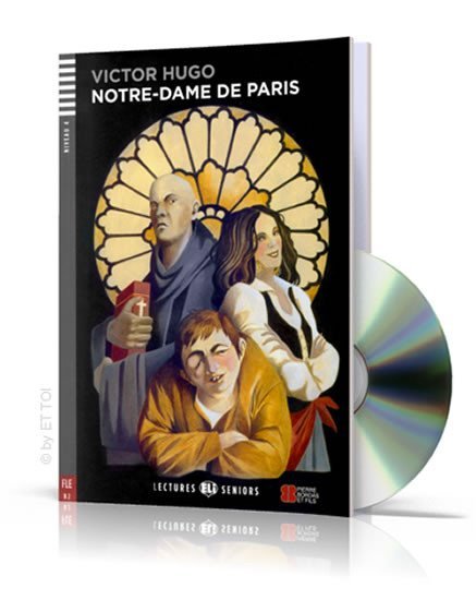 Lectures ELI Seniors 4/B2: Notre Dame de Paris + Downloadable multimedia - Victor Hugo