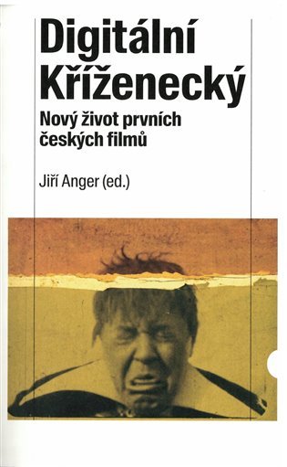 Digitální Kříženecký - Nový život prvních českých filmů - Jiří Anger