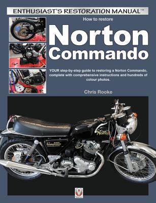 How to Restore Norton Commando: Your Step-By-Step Guide to Restoring a Norton Commando, Complete with Comprehensive Instructions and Hundreds of Colou (Rooke Chris)(Paperback)