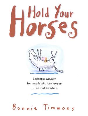 Hold Your Horses: Nuggets of Truth for People Who Love Horses...No Matter What (Timmons Bonnie)(Paperback)