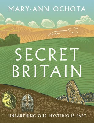 Secret Britain: Unearthing Our Mysterious Past (Ochota Mary-Ann)(Paperback)