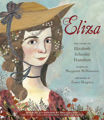 Eliza: The Story of Elizabeth Schuyler Hamilton: With an Afterword by Phillipa Soo, the Original Eliza from Hamilton: An American Musical (McNamara Margaret)(Paperback)