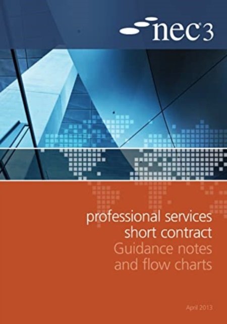NEC3 Professional Services Short Contract Guidance Notes and Flow Charts (NEC)(Paperback / softback)