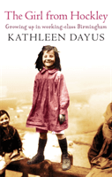 Girl From Hockley - Growing up in working class Birmingham (Dayus Kathleen)(Paperback / softback)
