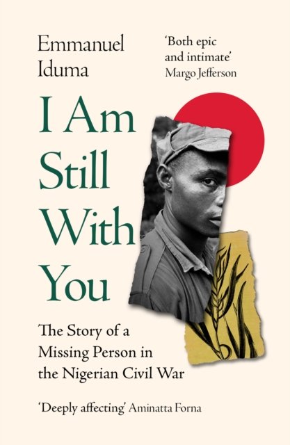 I Am Still With You - The Story of a Missing Person in the Nigerian Civil War (Iduma Emmanuel)(Paperback / softback)