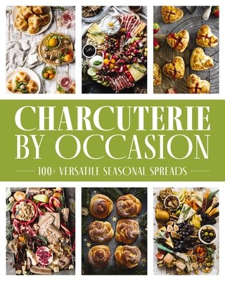 Charcuterie by Occasion: 50 Versatile Seasonal Spreads (Diaz-Imlah Alejandra)(Pevná vazba)
