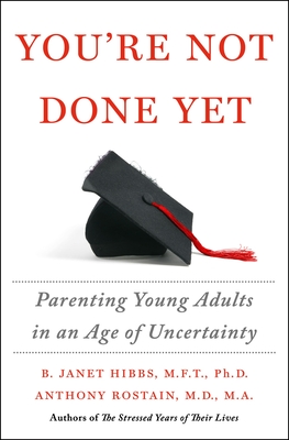 You're Not Done Yet: Parenting Young Adults in an Age of Uncertainty (Hibbs B. Janet)(Pevná vazba)
