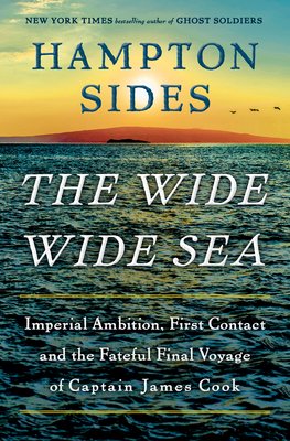 The Wide Wide Sea: Imperial Ambition, First Contact and the Fateful Final Voyage of Captain James Cook (Sides Hampton)(Pevná vazba)