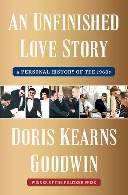 An Unfinished Love Story: A Personal History of the 1960s (Goodwin Doris Kearns)(Pevná vazba)