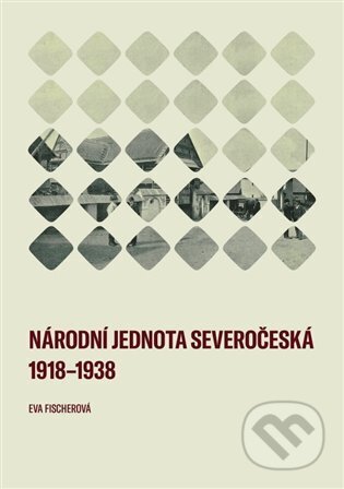 Národní jednota severočeská 1918-1938 - Eva Fischerová