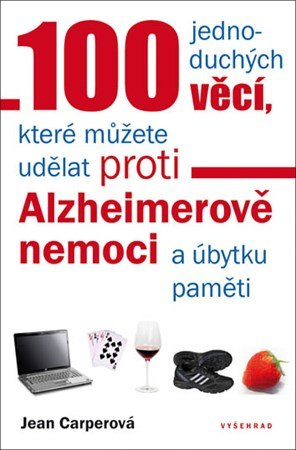 100 jednoduchých věcí, které můžete udělat proti Alzheimerově nemoci a úbytku pa - Jean Carperová