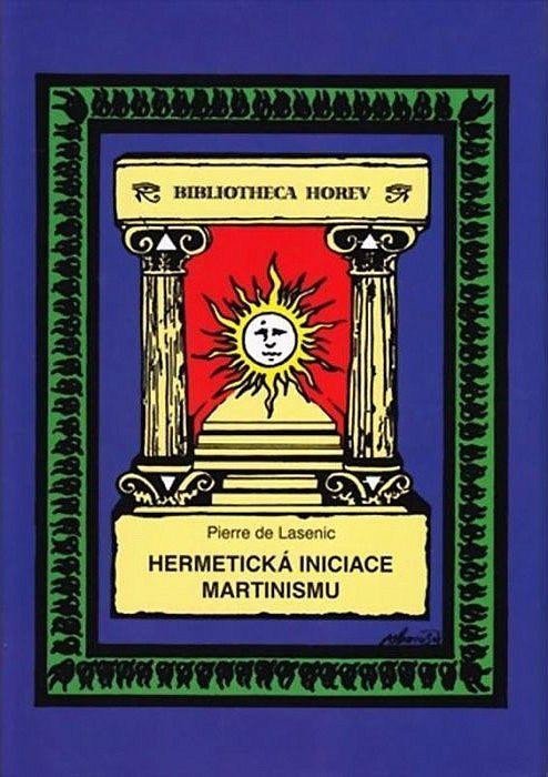 Hermetická iniciace Martinismu, 2.  vydání - Lasenic Pierre de