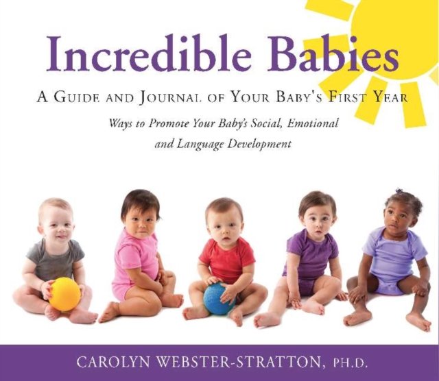 Incredible Babies - A Guide and Journal of Your Babys First Year (Webster-Stratton Carolyn)(Paperback / softback)