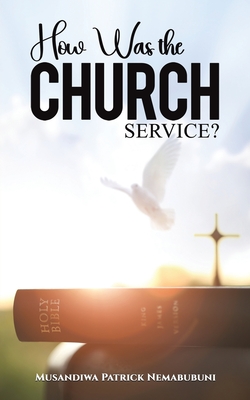 How Was the Church Service? (Nemabubuni Musandiwa Patrick)(Paperback)