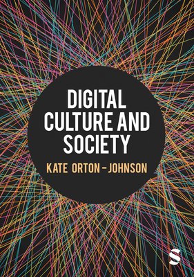 Digital Culture and Society (Orton-Johnson Kate)(Paperback)