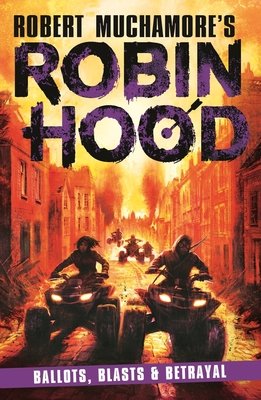 Ballots, Blasts and Betrayal: Robin Hood 8 Volume 8 (Muchamore Robert)(Paperback)