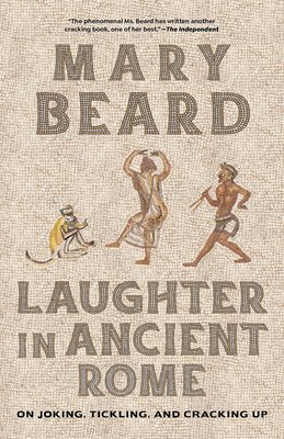Laughter in Ancient Rome: On Joking, Tickling, and Cracking Up Volume 71 (Beard Mary)(Paperback)