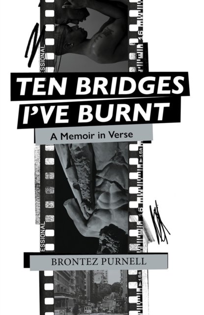 Ten Bridges I've Burnt - A Memoir in Verse (Purnell Brontez)(Paperback / softback)
