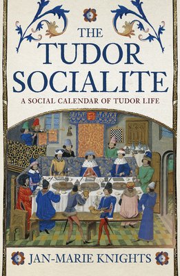 The Tudor Socialite: A Social Calendar of Tudor Life (Knights Jan-Marie)(Paperback)