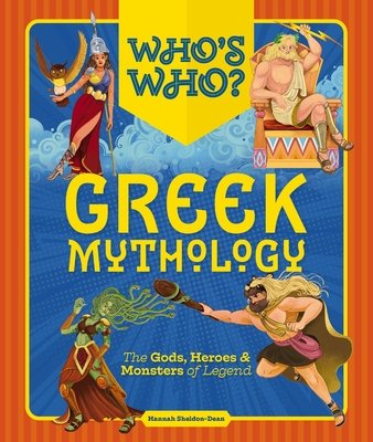 Who's Who: Greek Mythology: The Gods, Heroes and Monsters of Legend (Sheldon-Dean Hannah)(Pevná vazba)