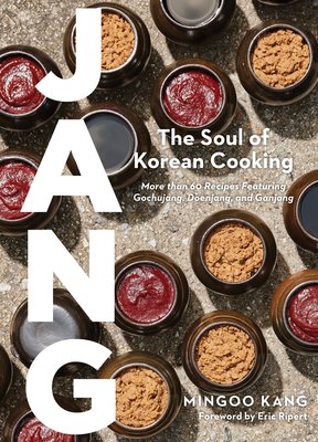 Jang: The Soul of Korean Cooking (More Than 60 Recipes Featuring Gochujang, Doenjang, and Ganjang) (Kang Mingoo)(Pevná vazba)