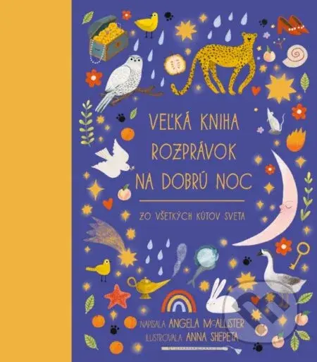 Veľká kniha rozprávok na dobrú noc - Angela McAllister, Anna Shepeta (ilustrátor)