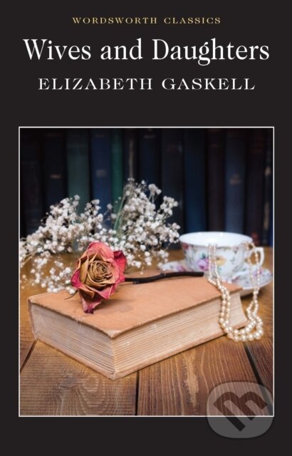 Wives and Daughters - Elizabeth Gaskell