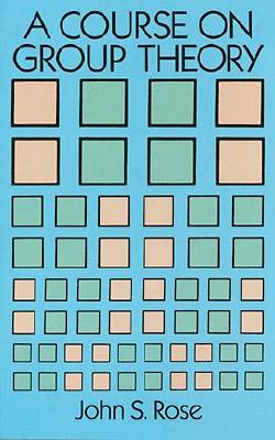 A Course on Group Theory (Rose John S.)(Paperback)