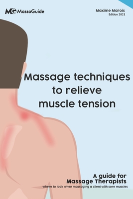 Massage techniques to relieve muscle tension: A guide for massage therapists (Massoguide)(Paperback)