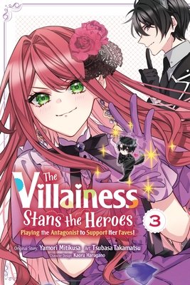 The Villainess Stans the Heroes: Playing the Antagonist to Support Her Faves!, Vol. 3 (Mitikusa Yamori)(Paperback)