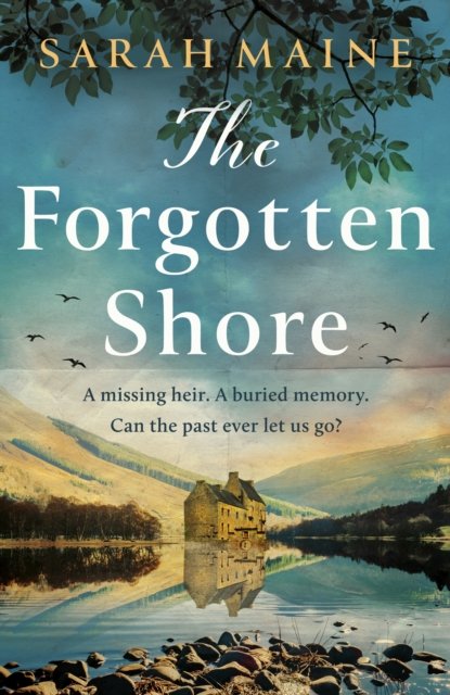 Forgotten Shore - The sweeping new novel of family, secrets and forgiveness from the author of THE HOUSE BETWEEN TIDES (Maine Sarah)(Paperback / softback)