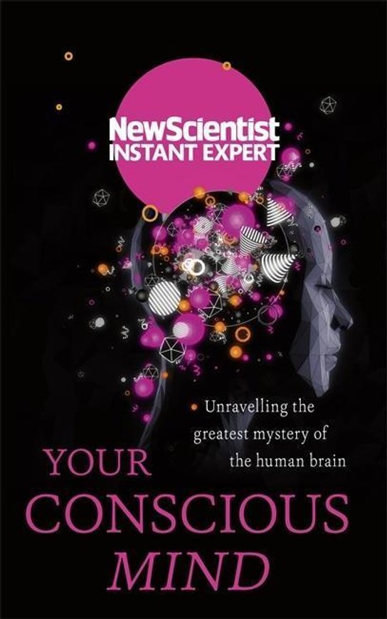 New Scientist: Your Conscious Mind